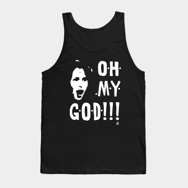 Janice: Oh my god! Tank Top by rednessdesign